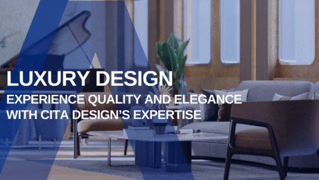 Luxury Design: Experience Quality and Elegance with Cita Design's Expertise