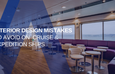 Interior Design Mistakes to Avoid on Cruise & Expedition Ship