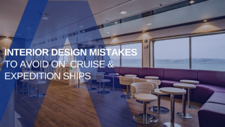Interior Design Mistakes to Avoid on Cruise & Expedition Ship