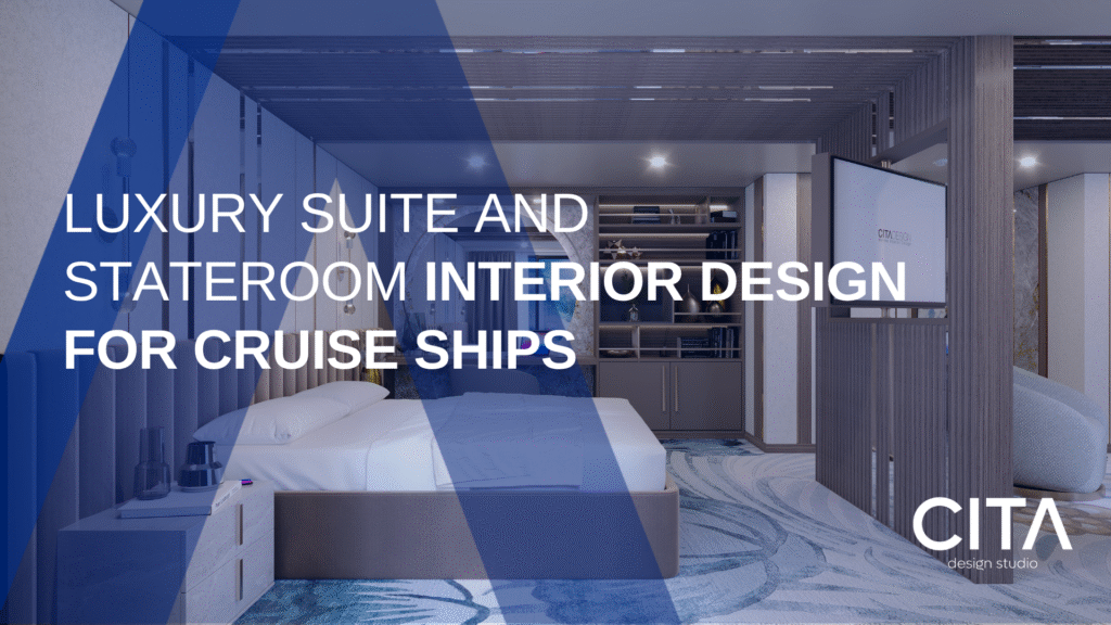 Luxury Suite and Stateroom Interior Design for Cruise Ships